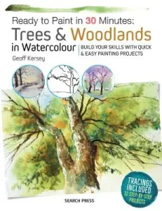 Ready to Paint in 30 Minutes: Trees & Woodlands in Watercolour (Kersey Geoff)(Paperback)