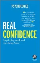 Real Confidence: Stop Feeling Small and Start Being Brave (Psychologies Magazine)(Paperback)