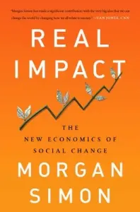 Real Impact: The New Economics of Social Change (Simon Morgan)(Pevná vazba)