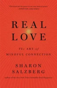Real Love: The Art of Mindful Connection (Salzberg Sharon)(Paperback)