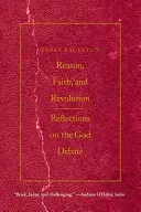 Reason, Faith, & Revolution: Reflections on the God Debate (Eagleton Terry)(Paperback)