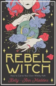 Rebel Witch: Carve the Craft That's Yours Alone (Maddox Kelly-Ann)(Pevná vazba)