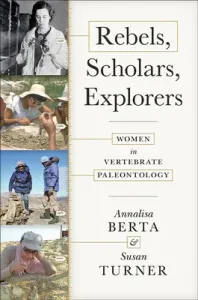 Rebels, Scholars, Explorers: Women in Vertebrate Paleontology (Berta Annalisa)(Pevná vazba)