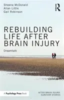 Rebuilding Life After Brain Injury: Dreamtalk (McDonald Sheena)(Paperback)