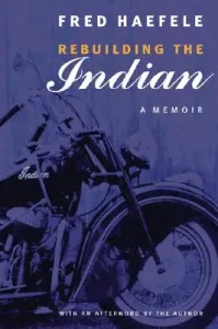Rebuilding the Indian: A Memoir (Haefele Fred)(Paperback)
