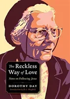 Reckless Way of Love - Notes on Following Jesus (Day Dorothy)(Paperback / softback)