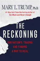 Reckoning - Our Nation's Trauma and Finding a Way to Heal (Trump Mary L.)(Paperback)