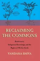 Reclaiming the Commons: Biodiversity, Traditional Knowledge, and the Rights of Mother Earth (Shiva Vandana)(Paperback)