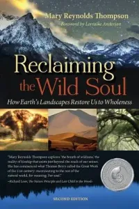Reclaiming the Wild Soul: How Earth's Landscapes Restore Us to Wholeness (Thompson Mary Reynolds)(Paperback)