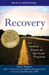 Recovery--The Sacred Art: The Twelve Steps as Spiritual Practice (Shapiro Rami)(Pevná vazba)