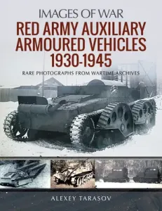 Red Army Auxiliary Armoured Vehicles, 1930-1945 (Tarasov Alexey)(Paperback)