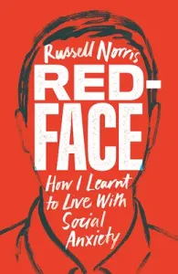 Red Face: How I Learnt to Live with Social Anxiety (Norris Russell)(Paperback)