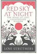 Red Sky at Night: The Book of Lost Countryside Wisdom (Struthers Jane)(Pevná vazba)