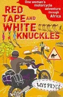 Red Tape and White Knuckles - One Woman's Motorcycle Adventure through Africa (Pryce Lois)(Paperback / softback)