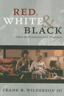 Red, White & Black: Cinema and the Structure of U.S. Antagonisms (Wilderson Frank B.)(Paperback)