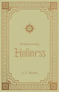 Rediscovering Holiness (Packer J. I.)(Pevná vazba)
