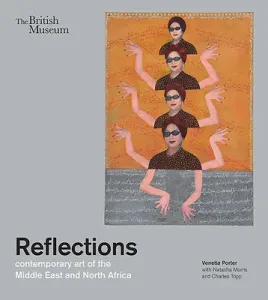 Reflections: Contemporary Art of the Middle East and North Africa (Porter Venetia)(Paperback)
