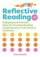 Reflective Reading - Engaging and Practical Ideas for Teaching Reading Comprehension in the Primary Classroom (Glennie Anne)(Paperback / softback)