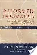 Reformed Dogmatics: Holy Spirit, Church, and New Creation (Bavinck Herman)(Pevná vazba)