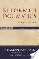 Reformed Dogmatics: Prolegomena (Bavinck Herman)(Pevná vazba)
