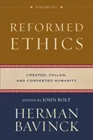 Reformed Ethics: Created, Fallen, and Converted Humanity (Bavinck Herman)(Pevná vazba)