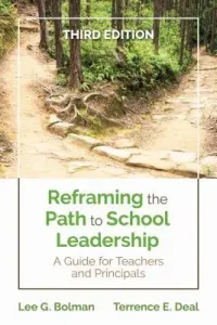 Reframing the Path to School Leadership: A Guide for Teachers and Principals (Bolman Lee G.)(Paperback)