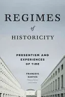 Regimes of Historicity: Presentism and Experiences of Time (Hartog Franois)(Paperback)