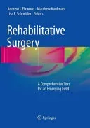 Rehabilitative Surgery: A Comprehensive Text for an Emerging Field (Elkwood Andrew I.)(Paperback)