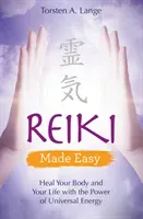 Reiki Made Easy - Heal Your Body and Your Life with the Power of Universal Energy (Lange Torsten A.)(Paperback / softback)