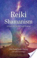 Reiki Shamanism: A Guide to Out-Of-Body Healing (Ewing Jim Pathfinder)(Paperback)