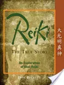 Reiki: The True Story: An Exploration of Usui Reiki (Beckett Don)(Paperback)
