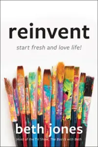 Reinvent: Start Fresh and Love Life! (Jones Beth)(Pevná vazba)