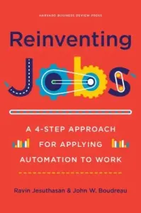 Reinventing Jobs: A 4-Step Approach for Applying Automation to Work (Jesuthasan Ravin)(Pevná vazba)