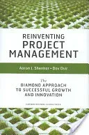Reinventing Project Management: The Diamond Approach to Successful Growth and Innovation (Shenhar Aaron J.)(Pevná vazba)