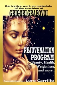 Rejuvenation Program: Beauty, health, weight loss and more. (Grabovoi Grigori)(Paperback)