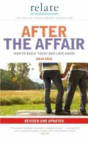 Relate - After The Affair - How to build trust and love again (Cole Julia)(Paperback / softback)