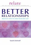 Relate Guide to Better Relationships - Practical Ways to Make Your Love Last from the Experts in Marriage Guidance (Litvinoff Sarah)(Paperback / softback)