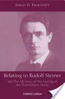 Relating to Rudolf Steiner: And the Mystery of the Laying of the Foundation Stone (Prokofieff Sergei O.)(Paperback)