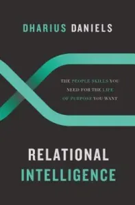 Relational Intelligence: The People Skills You Need for the Life of Purpose You Want (Daniels Dharius)(Pevná vazba)