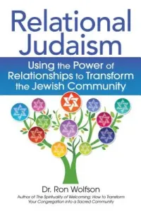 Relational Judaism: Using the Power of Relationships to Transform the Jewish Community (Wolfson Ron)(Paperback)