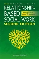 Relationship-Based Social Work: Getting to the Heart of Practice (Ruch Gillian)(Paperback)