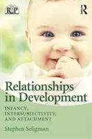 Relationships in Development: Infancy, Intersubjectivity, and Attachment (Seligman Stephen)(Paperback)