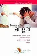 Release from Anger - Practical Help for Controlling Unreasonable Rage (Griffin Joe)(Paperback / softback)