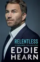 Relentless - 12 Rounds to Success (Hearn Eddie)(Paperback / softback)