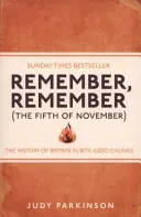 Remember, Remember (The Fifth of November) - The History of Britain in Bite-Sized Chunks (Parkinson Judy)(Paperback / softback)