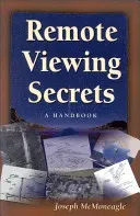 Remote Viewing Secrets: A Handbook (McMoneagle Joseph)(Paperback)