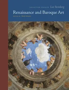 Renaissance and Baroque Art: Selected Essays (Steinberg Leo)(Pevná vazba)