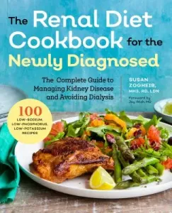 Renal Diet Cookbook for the Newly Diagnosed: The Complete Guide to Managing Kidney Disease and Avoiding Dialysis (Zogheib Susan)(Paperback)