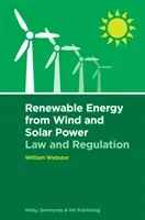 Renewable Energy from Wind and Solar Power: Law and Regulation (Webster William)(Pevná vazba)