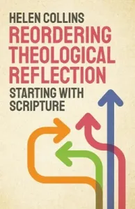 Reordering Theological Reflection: Starting with Scripture (Collins Helen)(Paperback)